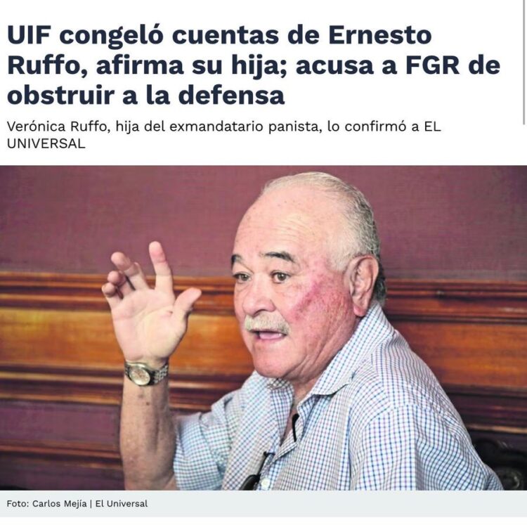 UIF congela cuentas de Ernesto Ruffo Appel; defensa denuncia obstáculos, revela El Universal